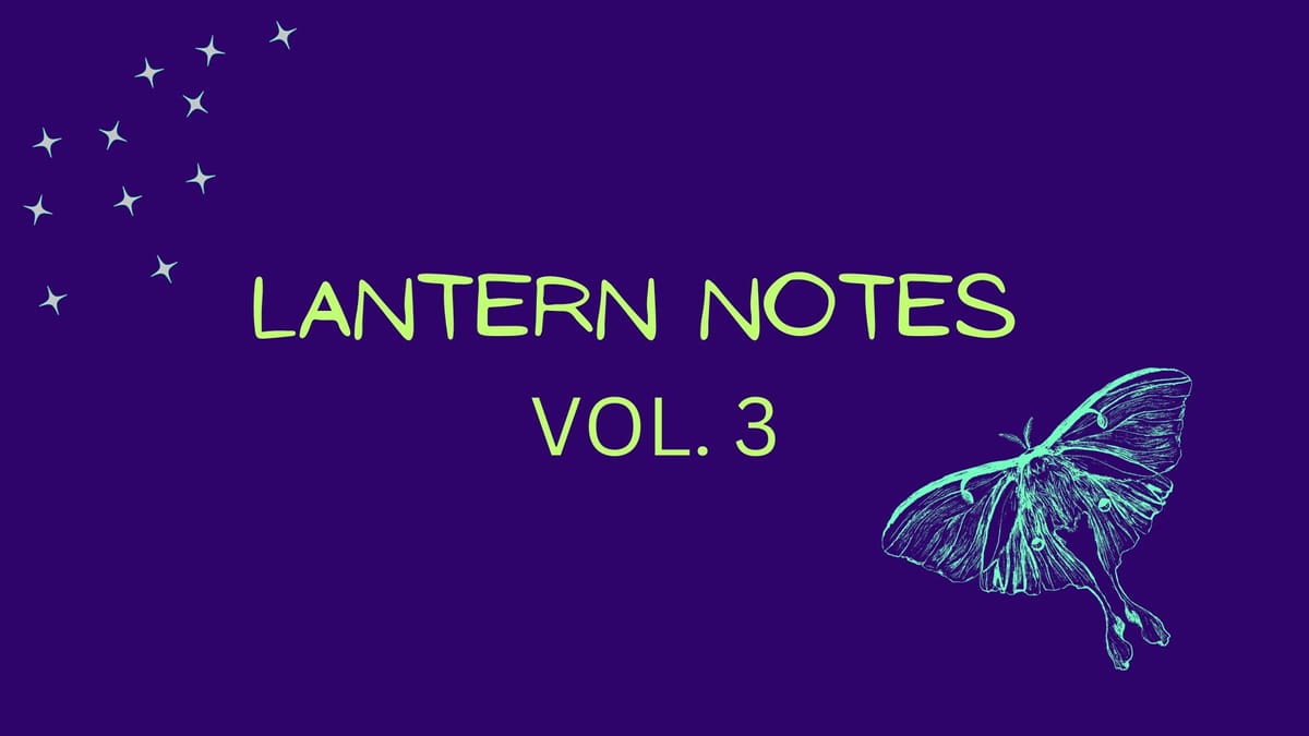 SPECIAL EDITION: 🌙🔮Lantern Notes Vol. 3