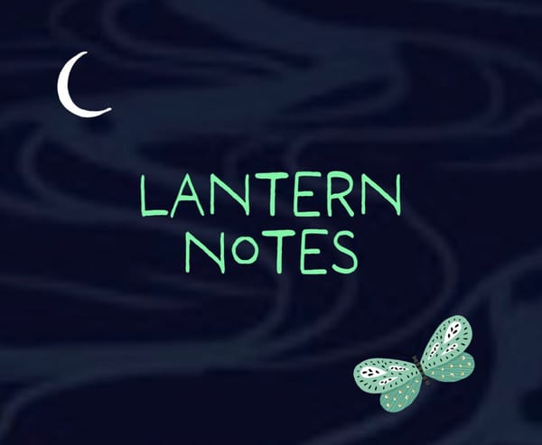 SPECIAL EDITION: 🌙🔮Lantern Notes Vol. 1