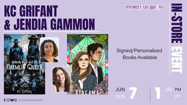 KC Grifant & Jendia Gammon duo In-Store Event for Mysterious Galaxy bookstore in San Diego June 7, 2025 at 1:00 PM. Signed/Personalized Books Available.